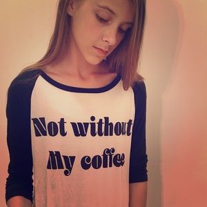 Not Without My Coffee T-shirt